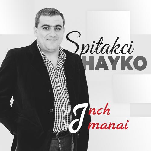 Spitakci Hayko - Inch Imanai (2019)